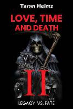 Love, Time, Death II de Taran Helms