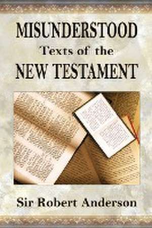 Misunderstood Texts of The New Testament de Robert Anderson