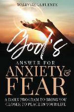 God's Answer for Anxiety & Fear de Wally de La Fuente