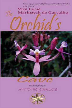 The Orchid´s Cave de Vera Lúcia Marinzeck de Carvalho