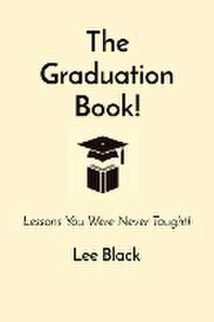 The Graduation Book! de Lee Black