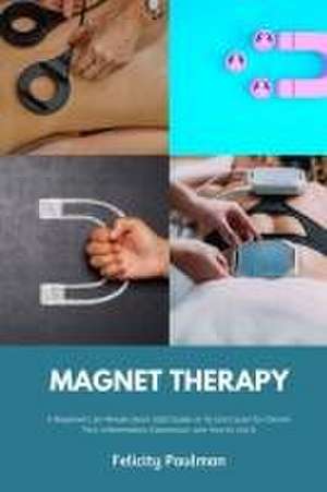 Magnet Therapy de Felicity Paulman