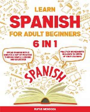 Learn Spanish for Adult Beginners [6 in 1] de Rufus Mendoza