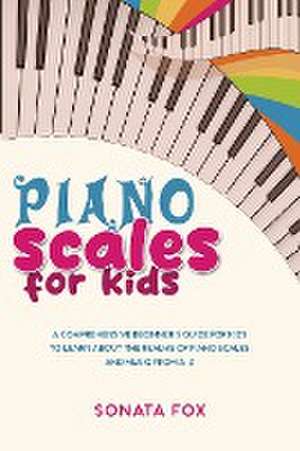 Piano Scales FOR KIDS de Sonata Fox