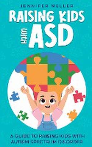 Raising Kids with ASD de Jennifer Meller