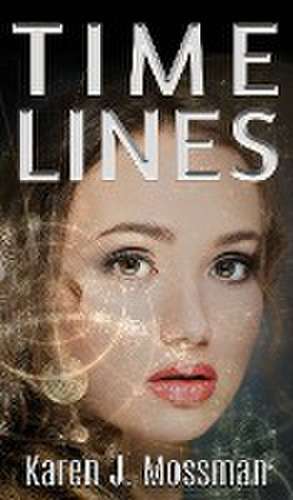 Time Lines de Karen J Mossman