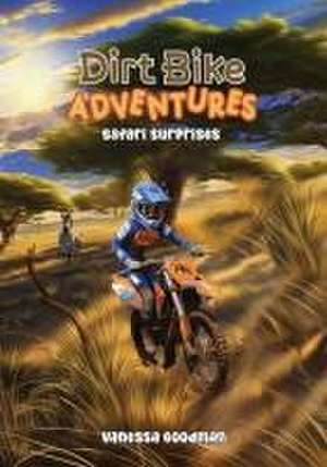 Dirt Bike Adventures - Safari Surprises de Vanessa Goodman