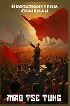 Quotations from Chairman Mao Tse-Tung de Mao Tse-Tung