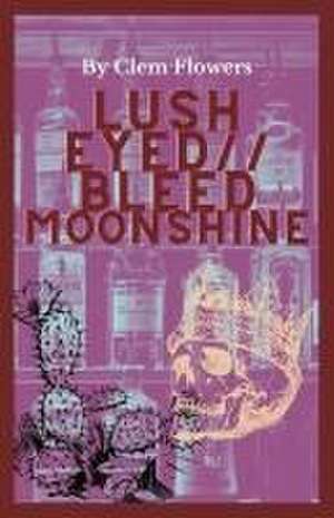 Lush Eyed // Bleed Moonshine de Clem Flowers