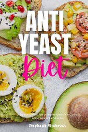 Anti-Yeast Diet de Stephanie Hinderock