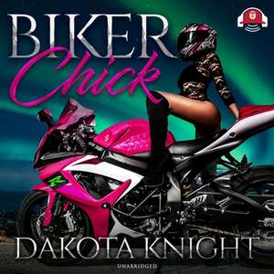 Biker Chick Lib/E de Dakota Knight