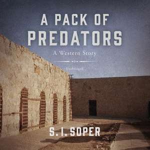 A Pack of Predators Lib/E: A Western Story de S. I. Soper