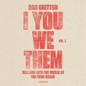 I You We Them: Walking Into the World of the Desk Killer de Dan Gretton