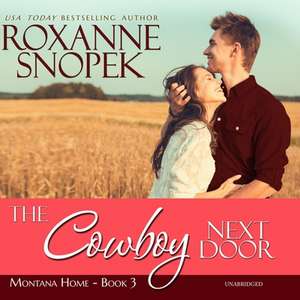 The Cowboy Next Door: A This Old House Novella de Roxanne Snopek