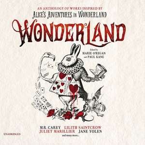 Wonderland Lib/E: An Anthology of Works Inspired by Alice's Adventures in Wonderland de Marie O'Regan