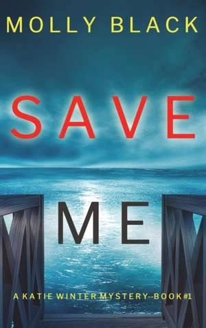 Save Me (A Katie Winter FBI Suspense Thriller-Book 1) de Molly Black