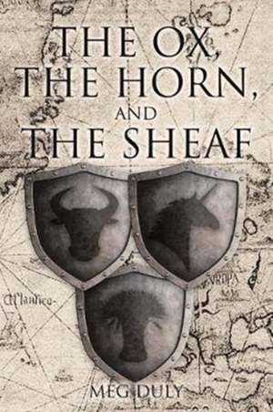 The Ox, the Horn, and the Sheaf de Meg Duly