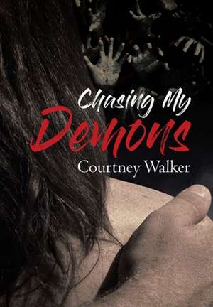 Chasing My Demons de Courtney Walker