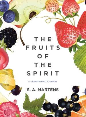 The Fruits Of The Spirit de S. A. Martens