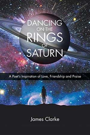 Dancing on the Rings of Saturn de James Clarke