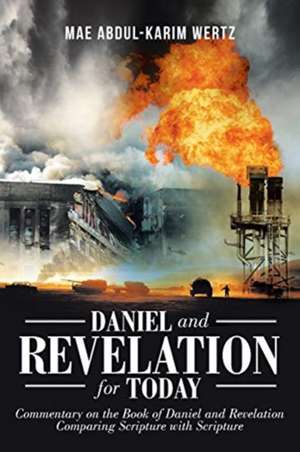 Daniel and Revelation for Today de Mae Abdul-Karim Wertz