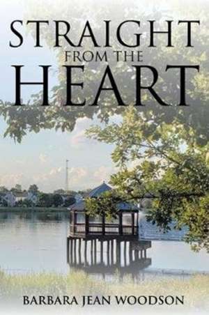 Straight from the Heart de Barbara Jean Woodson