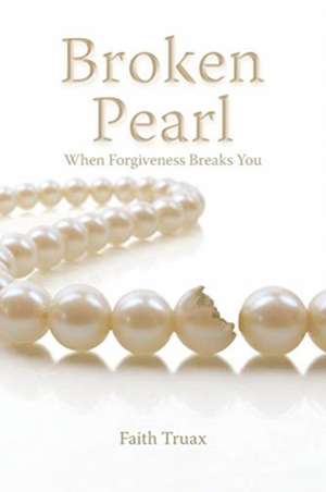 Broken Pearl de Faith Truax