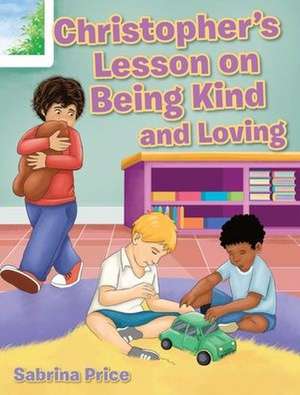 Christopher's Lesson on Being Kind and Loving de Sabrina Price