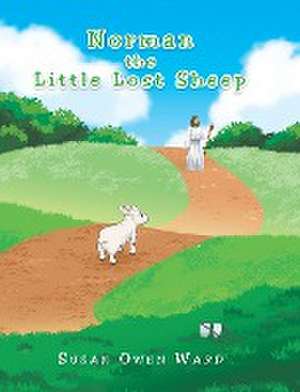 Norman the Little Lost Sheep de Susan Owen Ward