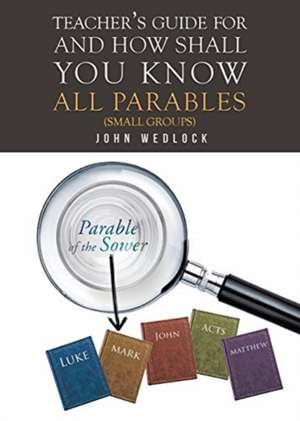 Teacher's Guide for And How Shall You Know All Parables de John Wedlock