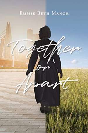 Together or Apart de Emmie Beth Manor