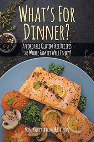 What's For Dinner? de Kathy Lerum Mattison