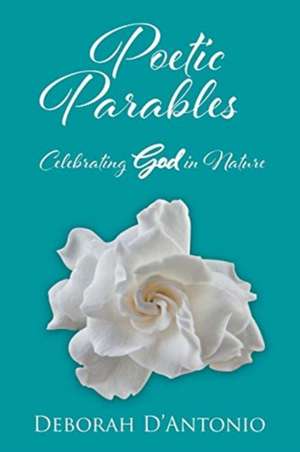 Poetic Parables de Deborah D'Antonio