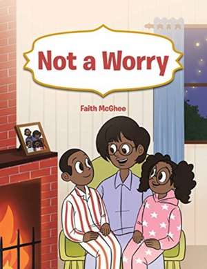 Not a Worry de Faith McGhee