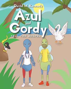 Azul and Gordy Tell The Gospel de David W. Kennedy