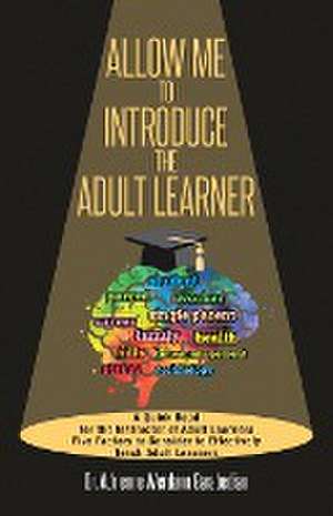 Allow Me To Introduce The Adult Learner de Adrienne Werdann Garabedian