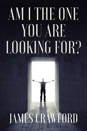 Am I The One You Are Looking For? de James L. Crawford