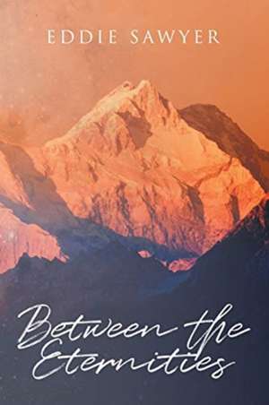 Between the Eternities de Eddie Sawyer
