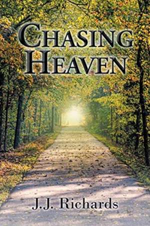 Chasing Heaven de J. J. Richards