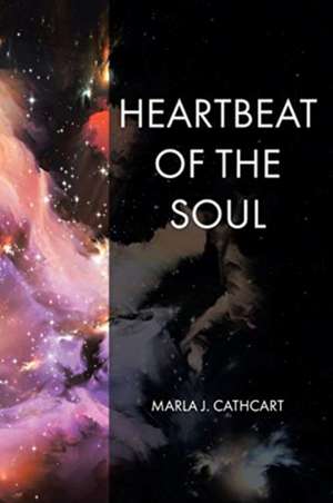 Heartbeat of the Soul de Marla J. Cathcart