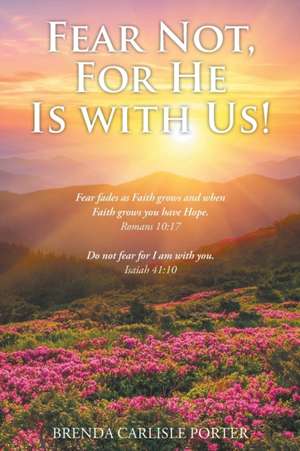 Fear Not, For He Is with Us! de Brenda Carlisle Porter