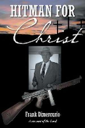 Hitman for Christ de Frank Dimercurio