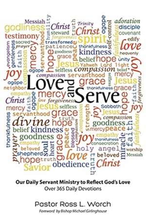 Love and Serve de Pastor Ross L. Worch