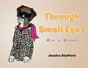 Through Small Eyes de Jessica Stafford