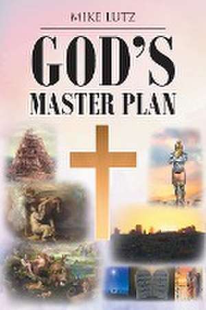 God's Master Plan de Mike Lutz