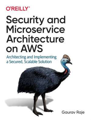 Security and Microservice Architecture on AWS de Guarav Raje