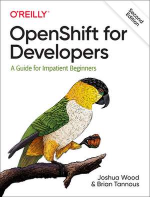 OpenShift for Developers, 2e de Joshua Wood