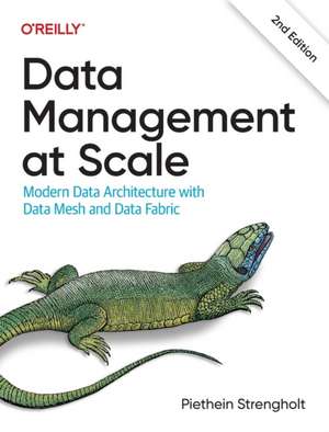 Data Management at Scale, 2nd Edition de Piethein Strengholt