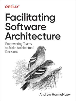 Facilitating Software Architecture de Andrew Harmel-Law