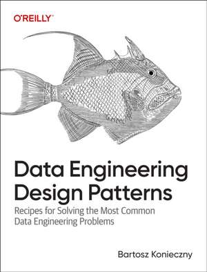 Data Engineering Design Patterns de Bartosz Konieczny